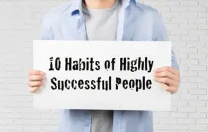 10 Simple Habits of Highly Successful People