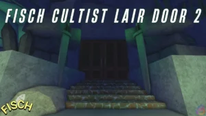 ????How to Open Cultist Lair Door 2 in Fisch