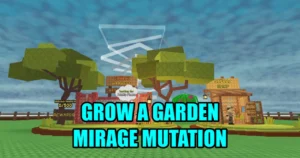 Grow a Garden Mirage Mutation Guide (November 2025)