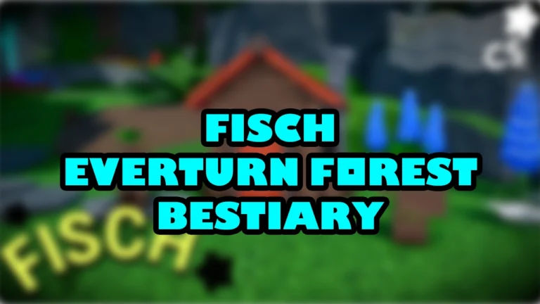 Fisch Everturn Forest Bestiary (2026): Fish List, Location